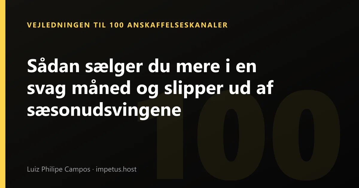 Sådan sælger du mere i en svag måned og slipper ud af sæsonudsvingene