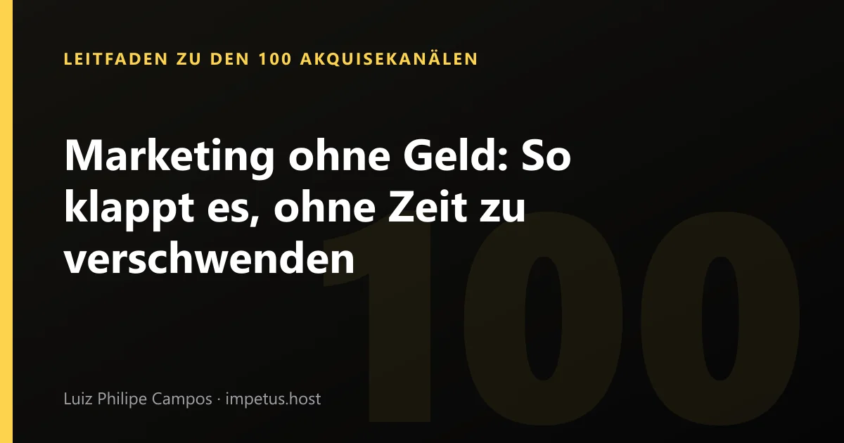 Marketing ohne Geld: So klappt es, ohne Zeit zu verschwenden