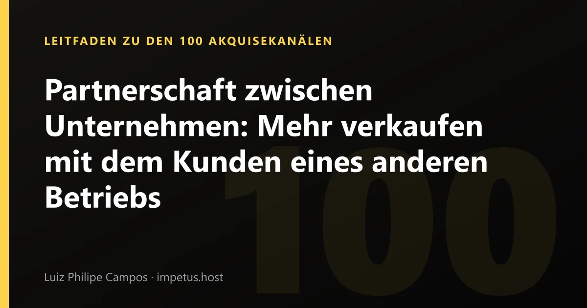 Partnerschaft zwischen Unternehmen: Mehr verkaufen mit dem Kunden eines anderen Betriebs