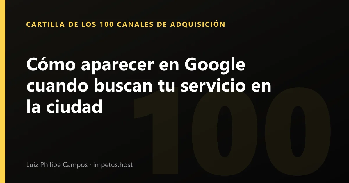 Cómo aparecer en Google cuando buscan tu servicio en la ciudad