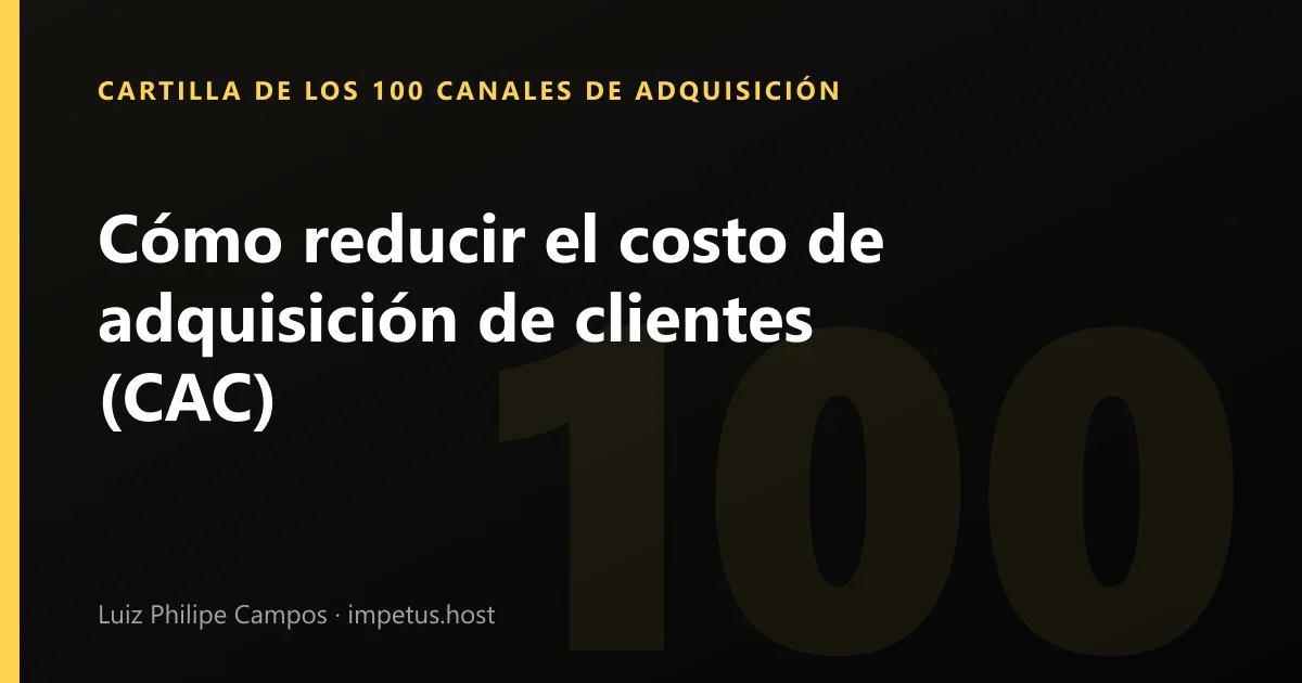 Cómo reducir el costo de adquisición de clientes (CAC)