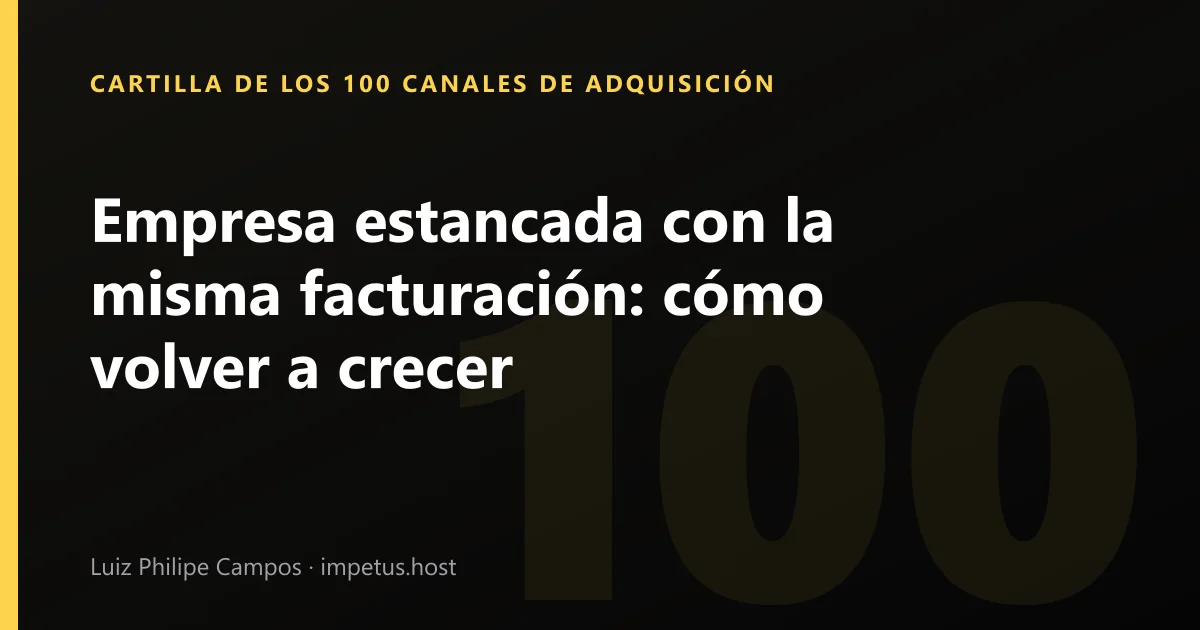 Empresa estancada con la misma facturación: cómo volver a crecer