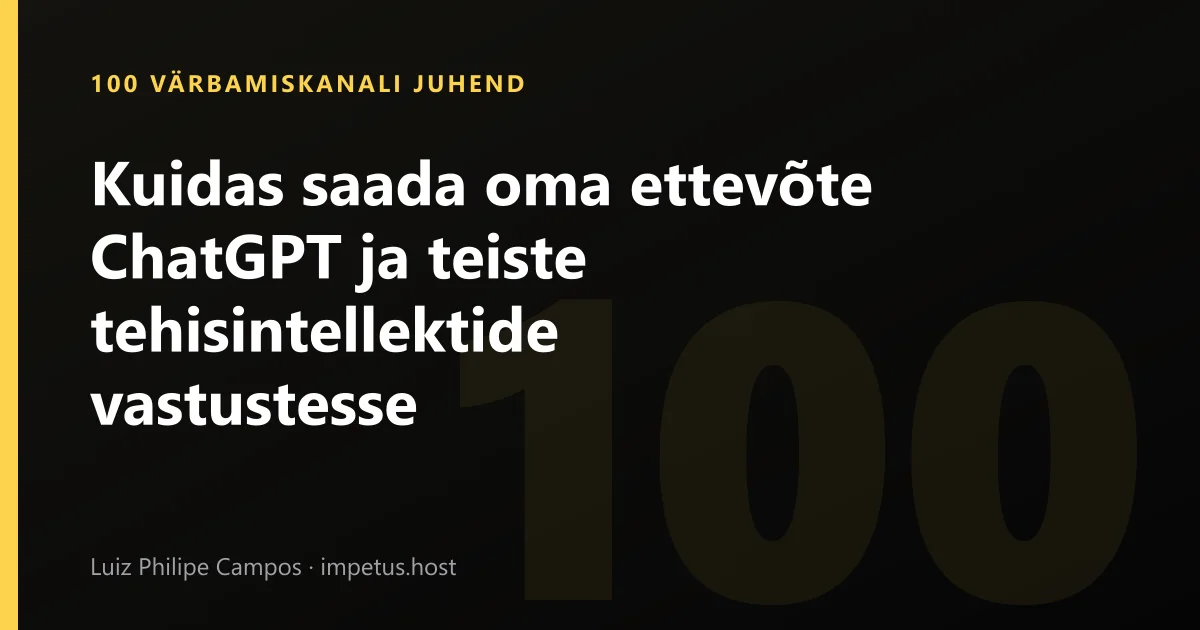 Kuidas saada oma ettevõte ChatGPT ja teiste tehisintellektide vastustesse