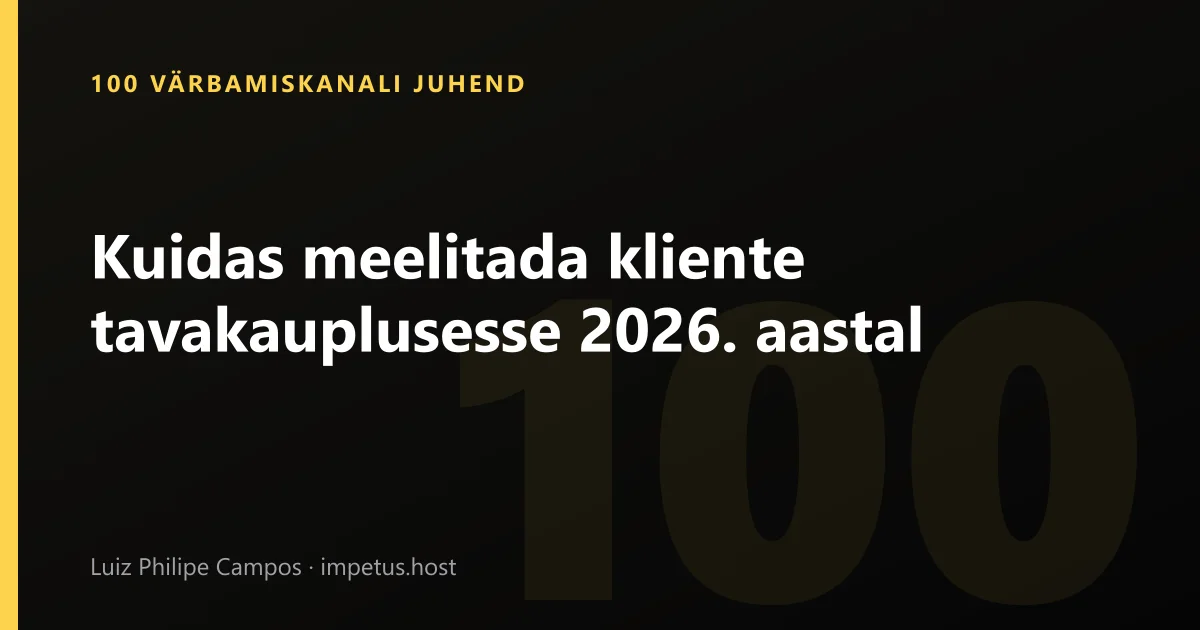 Kuidas meelitada kliente tavakauplusesse 2026. aastal