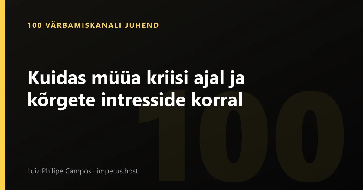 Kuidas müüa kriisi ajal ja kõrgete intresside korral