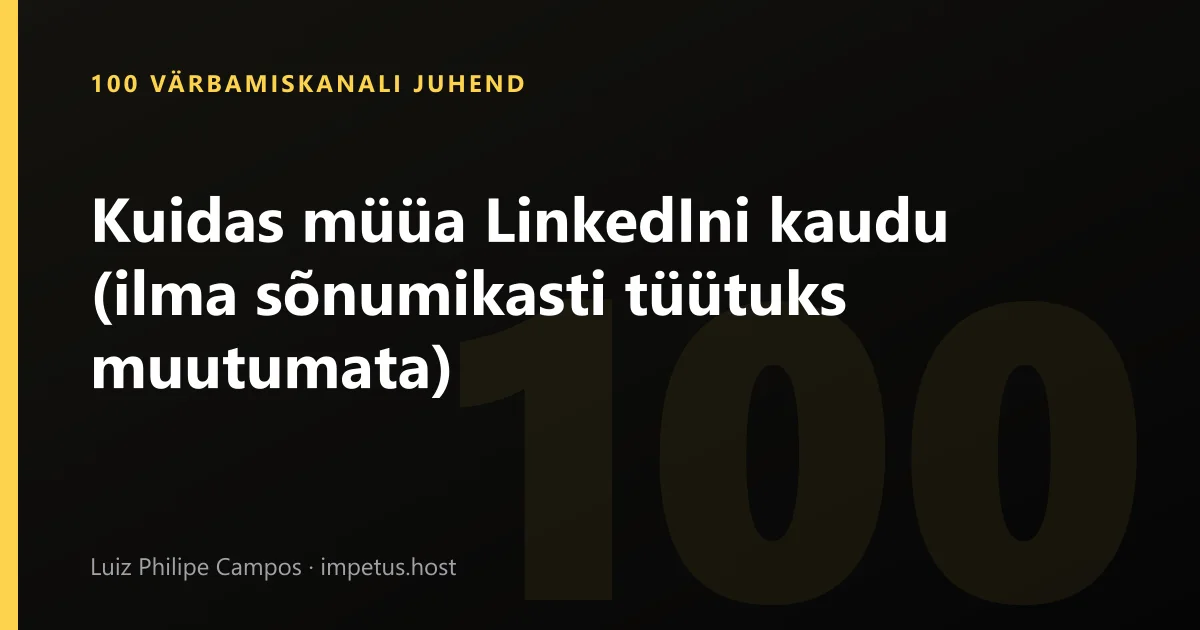 Kuidas müüa LinkedIni kaudu (ilma sõnumikasti tüütuks muutumata)