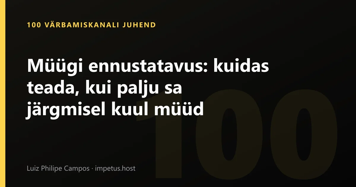 Müügi ennustatavus: kuidas teada, kui palju sa järgmisel kuul müüd