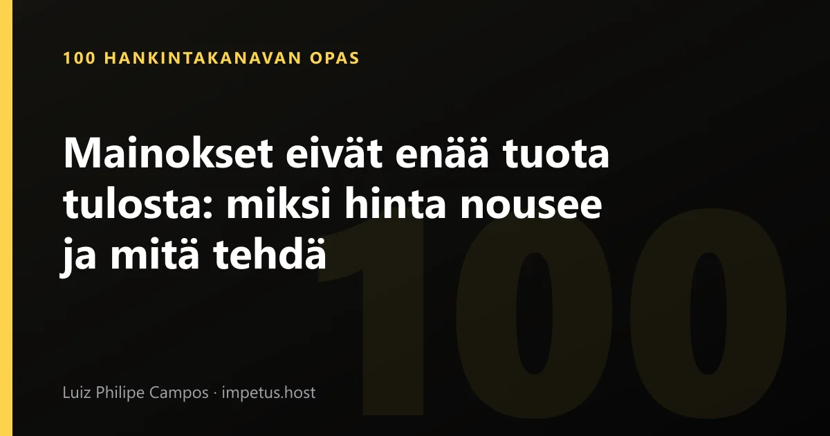 Mainokset eivät enää tuota tulosta: miksi hinta nousee ja mitä tehdä
