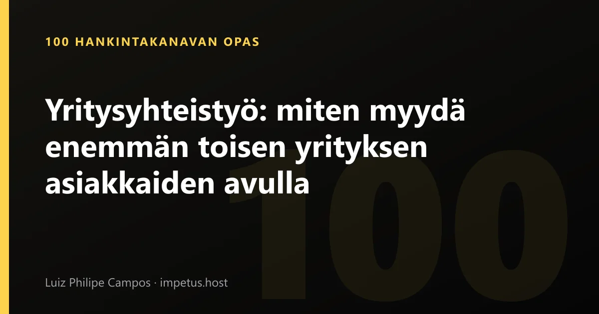 Yritysyhteistyö: miten myydä enemmän toisen yrityksen asiakkaiden avulla