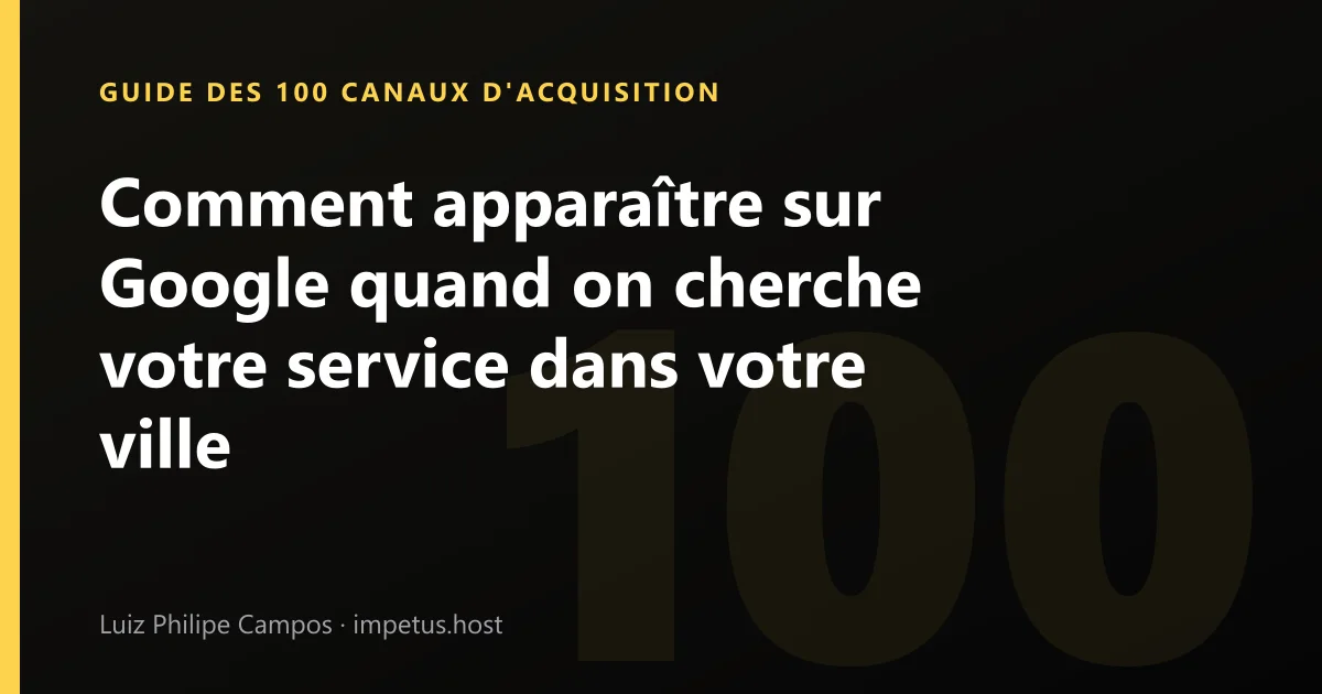 Comment apparaître sur Google quand on cherche votre service dans votre ville