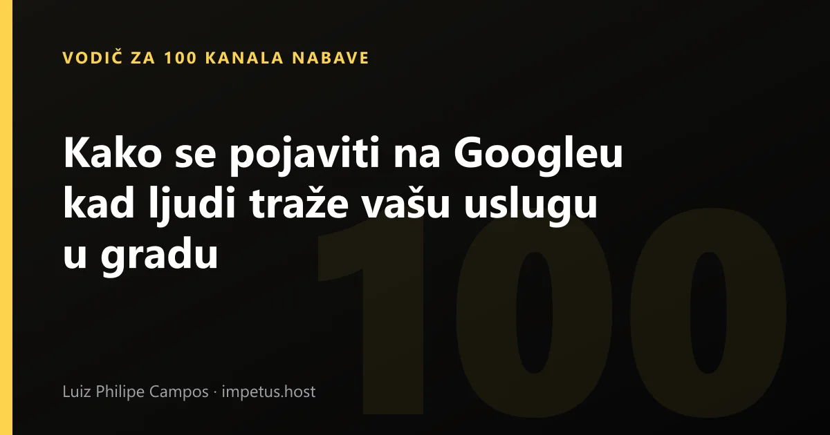 Kako se pojaviti na Googleu kad ljudi traže vašu uslugu u gradu