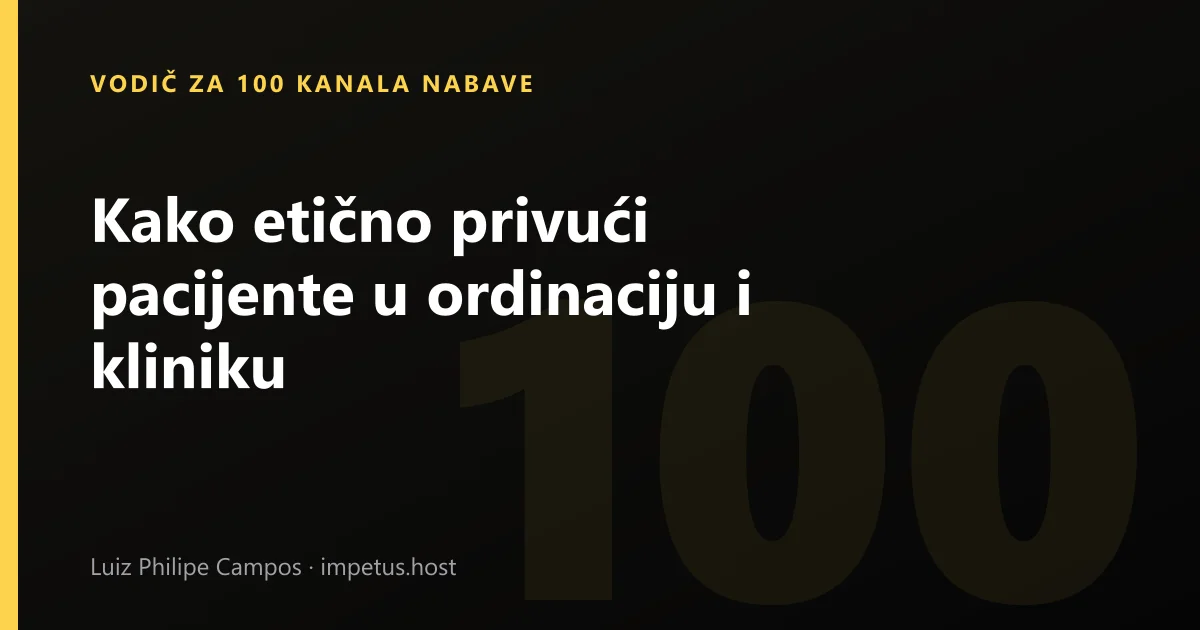 Kako etično privući pacijente u ordinaciju i kliniku