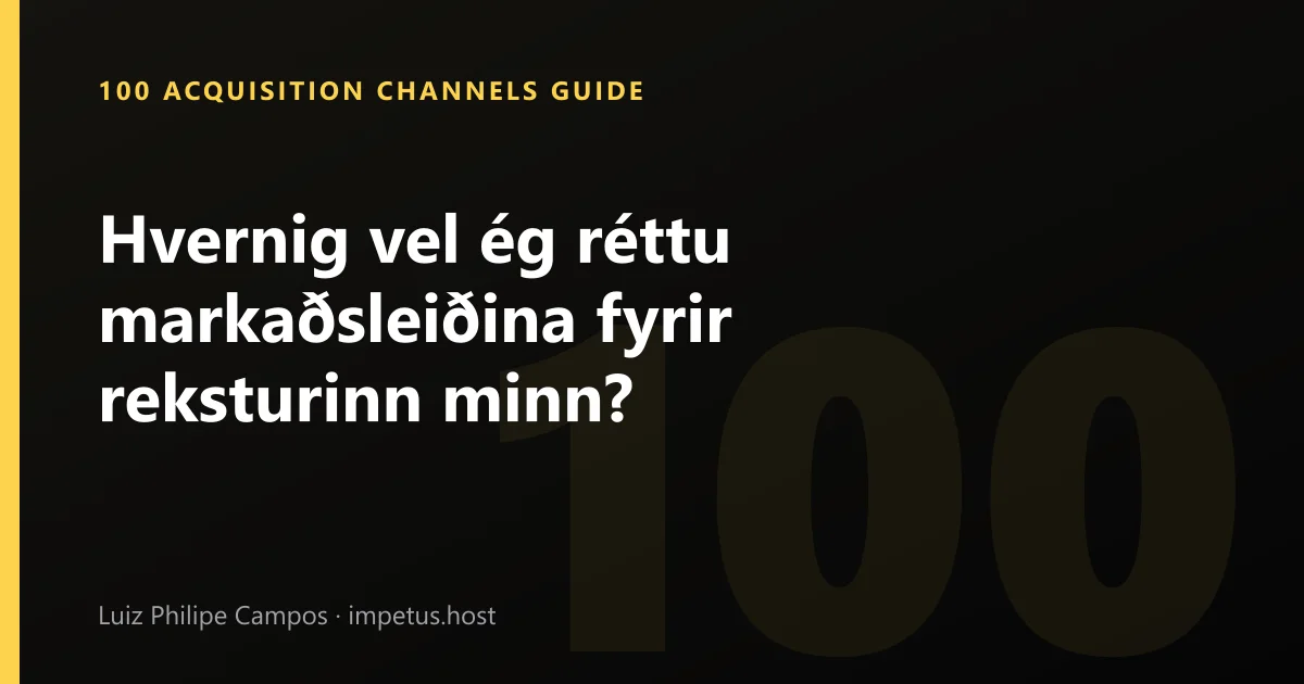 Hvernig vel ég réttu markaðsleiðina fyrir reksturinn minn?