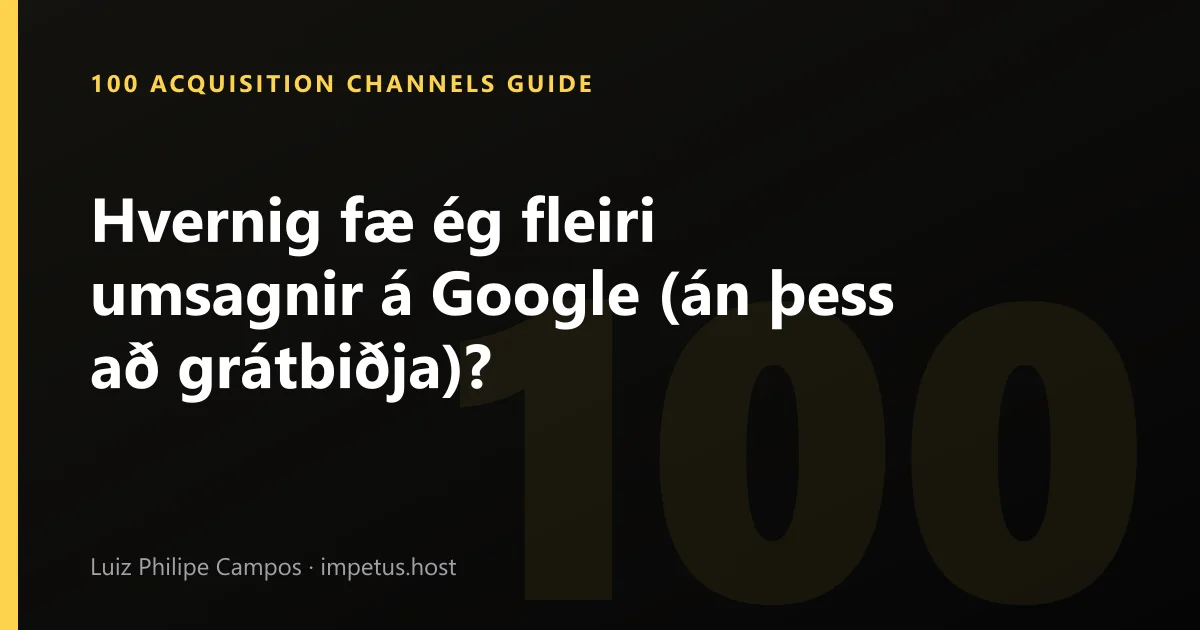 Hvernig fæ ég fleiri umsagnir á Google (án þess að grátbiðja)?