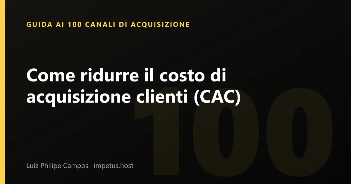 Come ridurre il costo di acquisizione clienti (CAC)