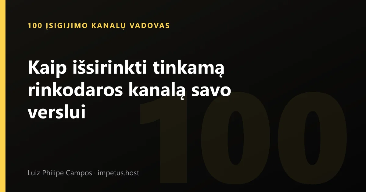 Kaip išsirinkti tinkamą rinkodaros kanalą savo verslui