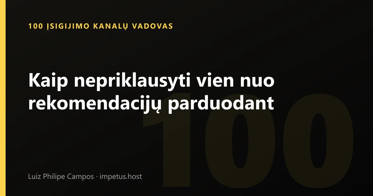 Kaip nepriklausyti vien nuo rekomendacijų parduodant