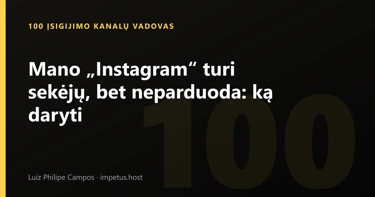 Mano „Instagram“ turi sekėjų, bet neparduoda: ką daryti