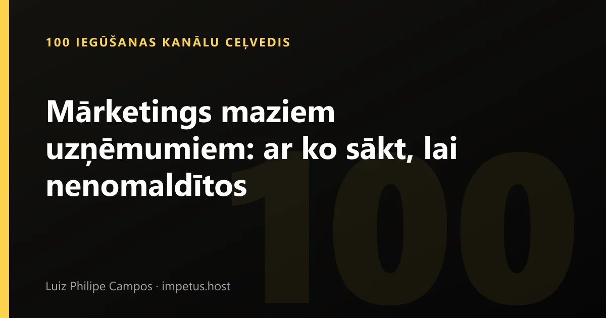 Mārketings maziem uzņēmumiem: ar ko sākt, lai nenomaldītos