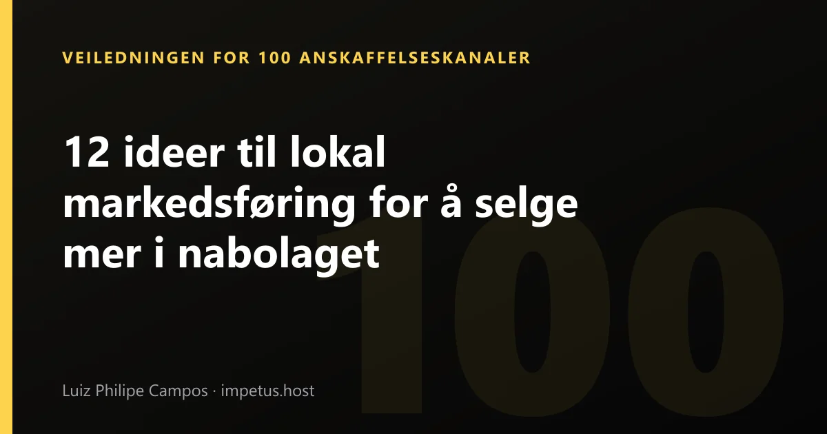 12 ideer til lokal markedsføring for å selge mer i nabolaget