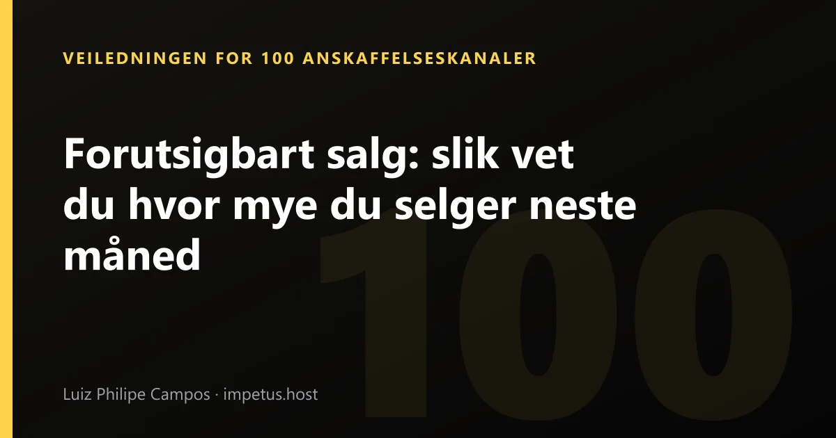Forutsigbart salg: slik vet du hvor mye du selger neste måned