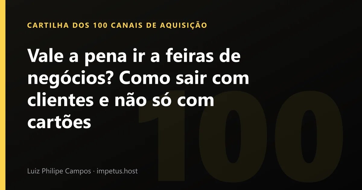 Vale a pena ir a feiras de negócios? Como sair com clientes e não só com cartões