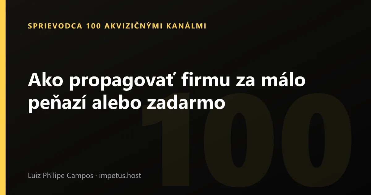 Ako propagovať firmu za málo peňazí alebo zadarmo