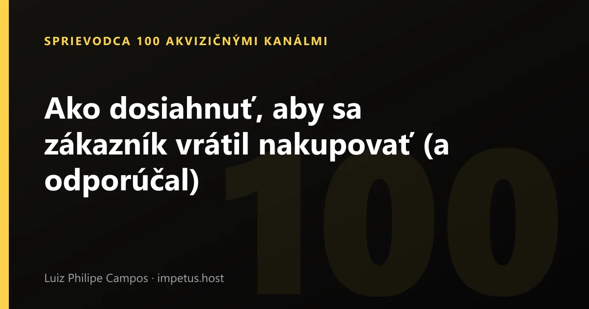 Ako dosiahnuť, aby sa zákazník vrátil nakupovať (a odporúčal)