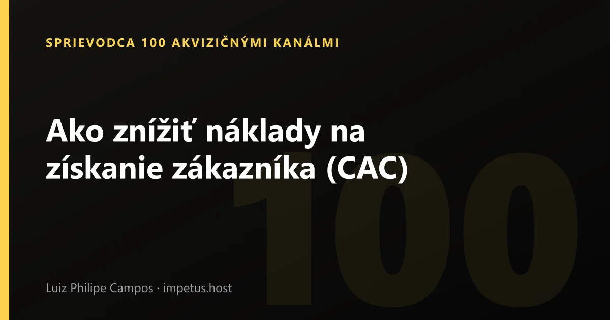 Ako znížiť náklady na získanie zákazníka (CAC)
