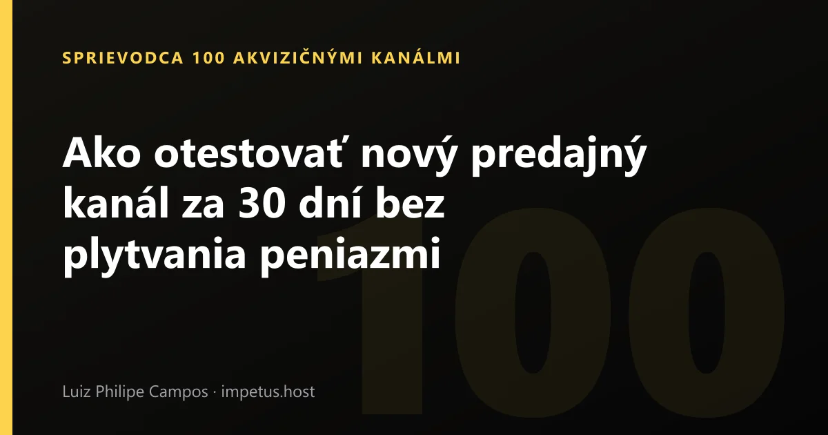 Ako otestovať nový predajný kanál za 30 dní bez plytvania peniazmi