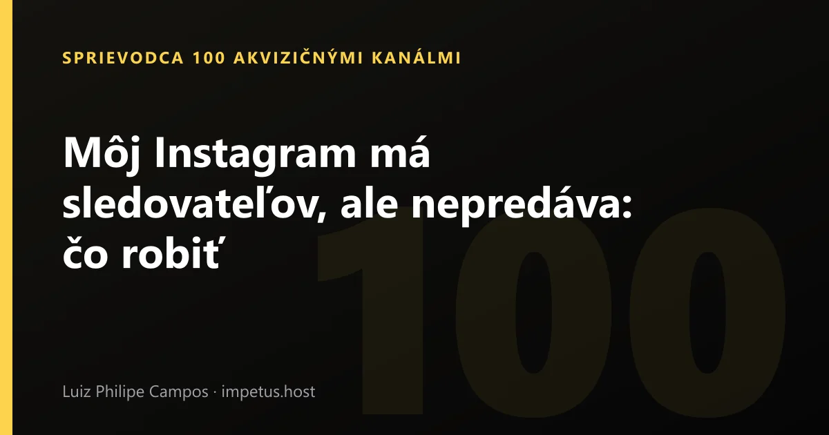Môj Instagram má sledovateľov, ale nepredáva: čo robiť