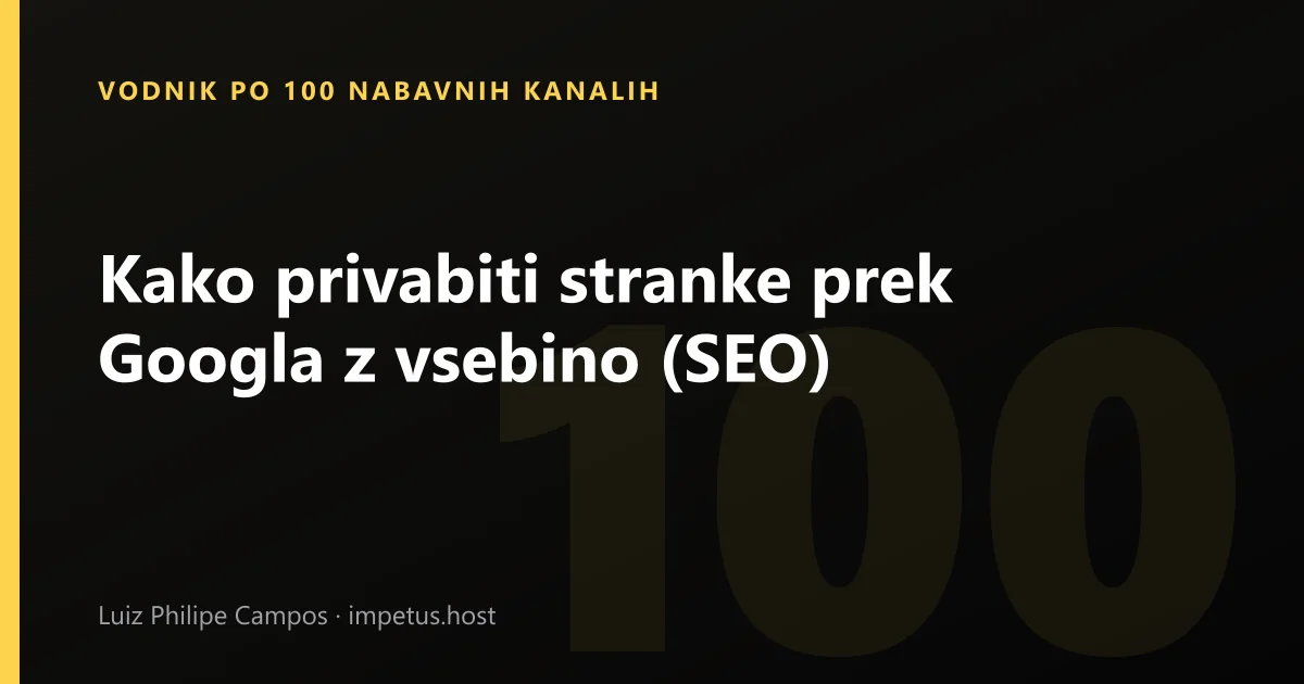 Kako privabiti stranke prek Googla z vsebino (SEO)