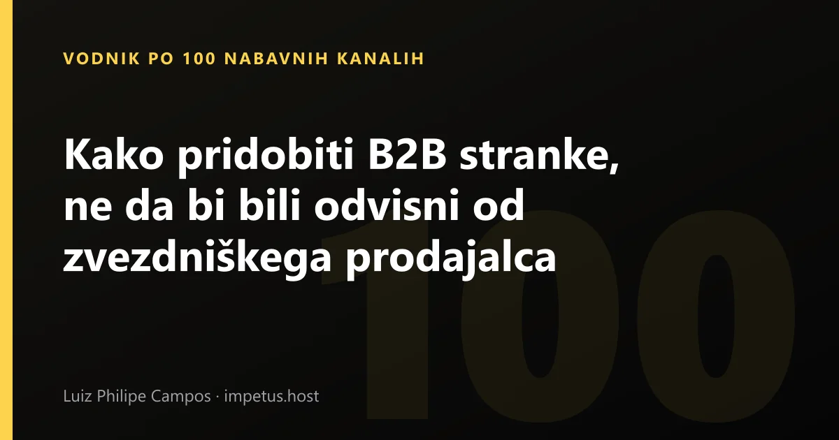 Kako pridobiti B2B stranke, ne da bi bili odvisni od zvezdniškega prodajalca
