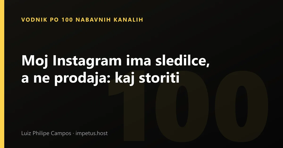 Moj Instagram ima sledilce, a ne prodaja: kaj storiti