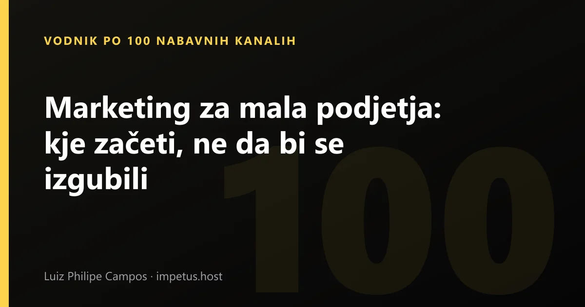 Marketing za mala podjetja: kje začeti, ne da bi se izgubili