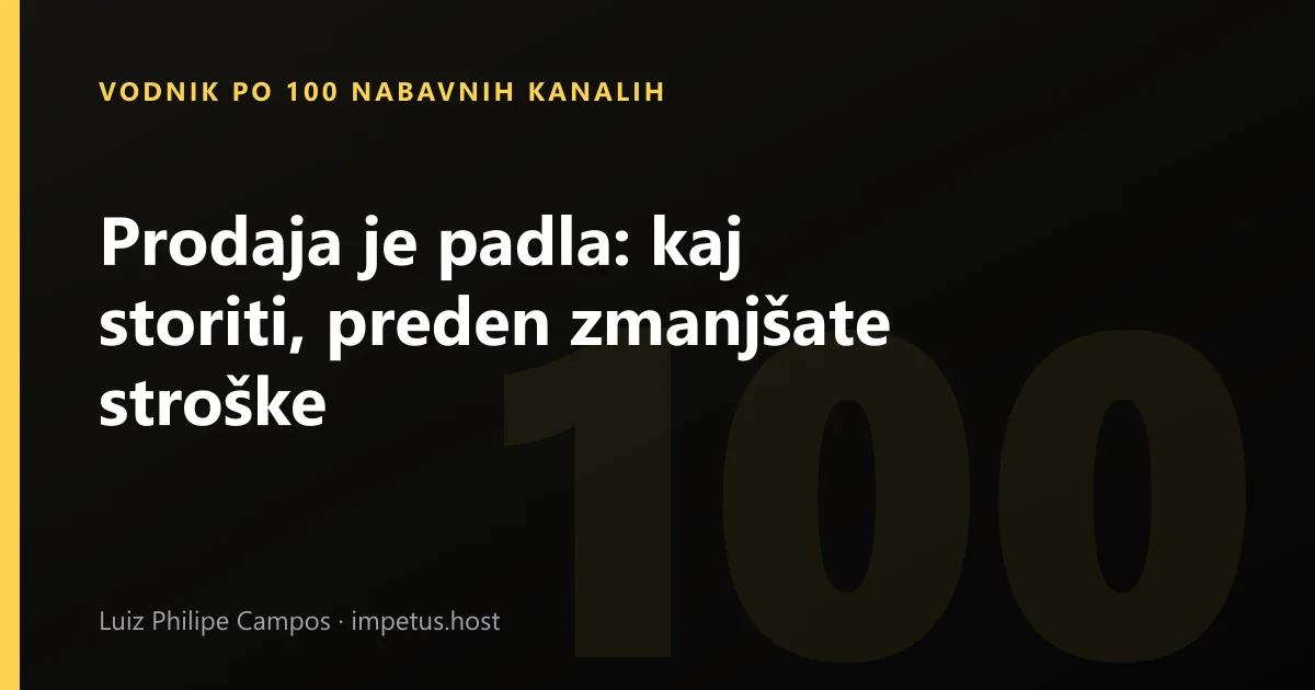 Prodaja je padla: kaj storiti, preden zmanjšate stroške