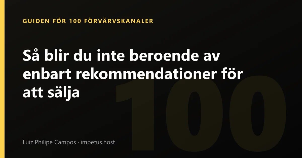 Så blir du inte beroende av enbart rekommendationer för att sälja