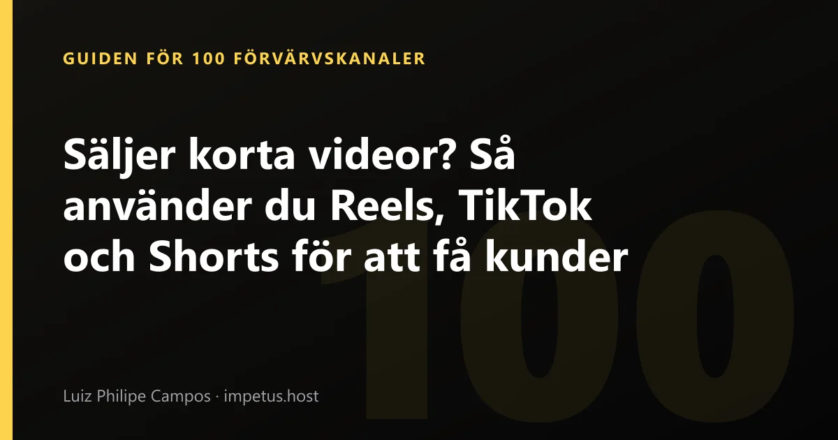 Säljer korta videor? Så använder du Reels, TikTok och Shorts för att få kunder