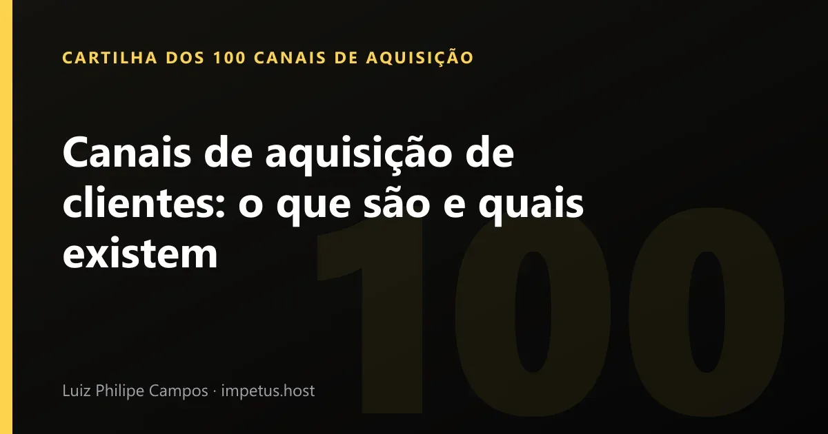 Canais de aquisição de clientes: O que são e quais existem