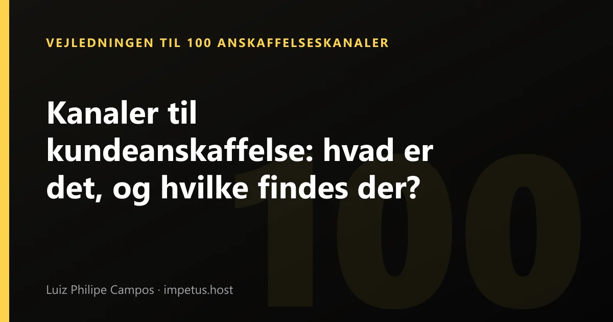 Kanaler til kundeanskaffelse: hvad er det, og hvilke findes der?