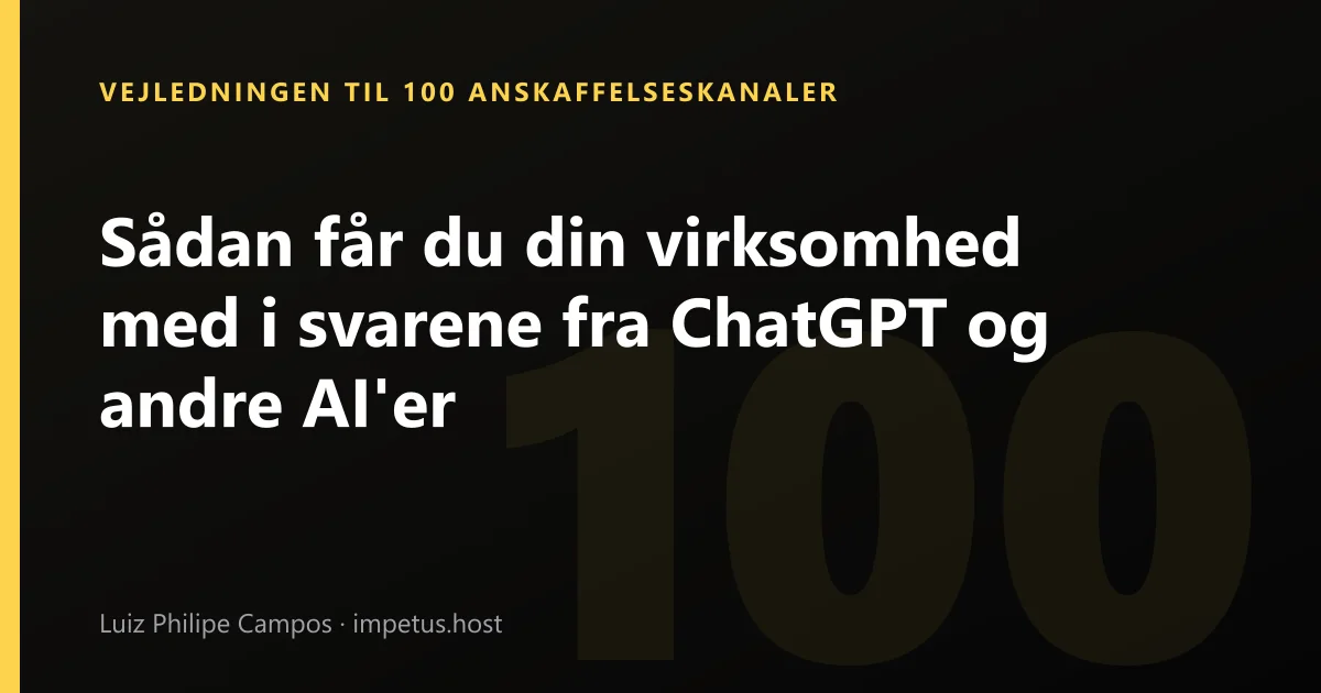 Sådan får du din virksomhed med i svarene fra ChatGPT og andre AI'er