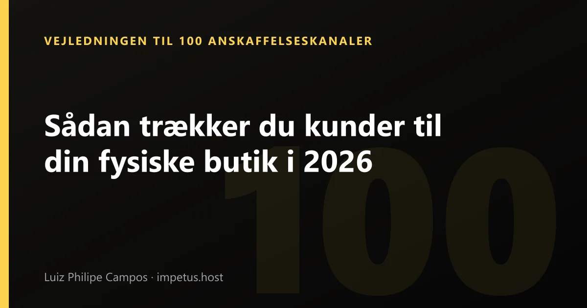 Sådan trækker du kunder til din fysiske butik i 2026