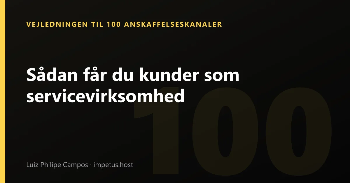 Sådan får du kunder som servicevirksomhed