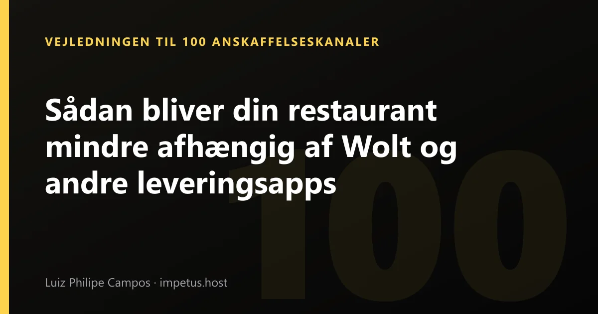 Sådan bliver din restaurant mindre afhængig af Wolt og andre leveringsapps