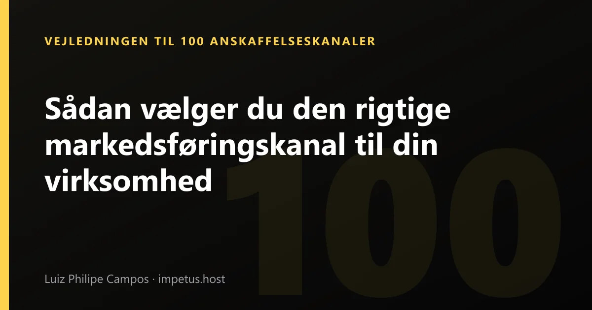 Sådan vælger du den rigtige markedsføringskanal til din virksomhed