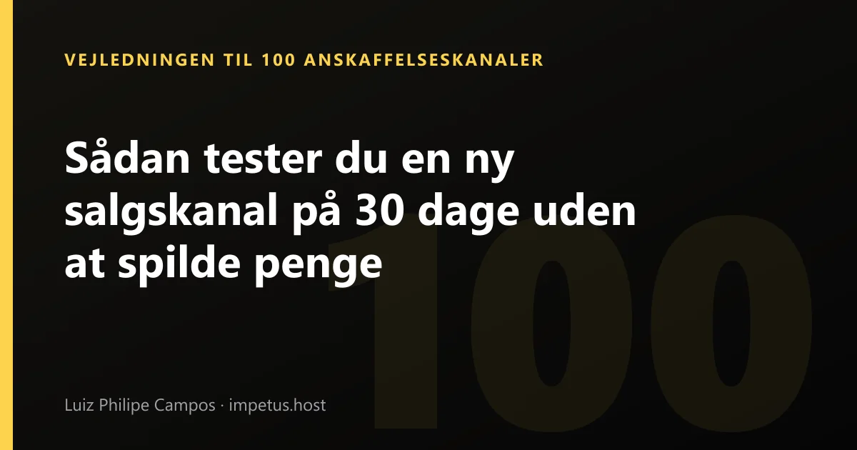 Sådan tester du en ny salgskanal på 30 dage uden at spilde penge