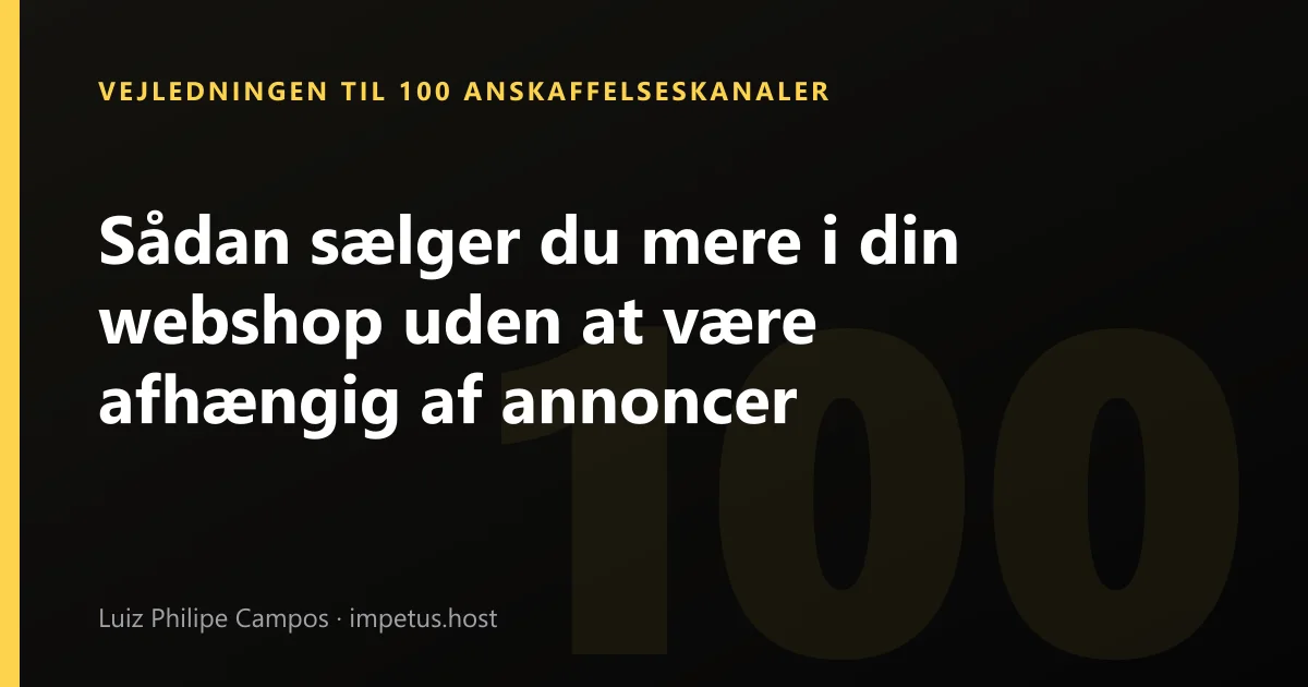 Sådan sælger du mere i din webshop uden at være afhængig af annoncer