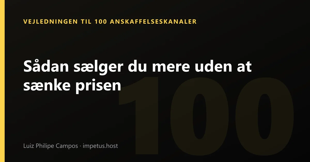 Sådan sælger du mere uden at sænke prisen