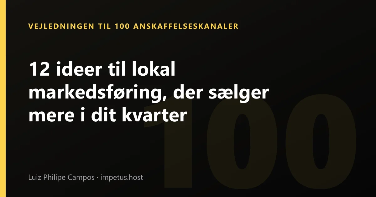 12 ideer til lokal markedsføring, der sælger mere i dit kvarter