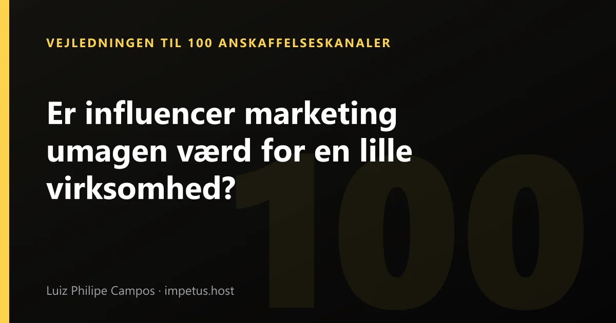 Er influencer marketing umagen værd for en lille virksomhed?
